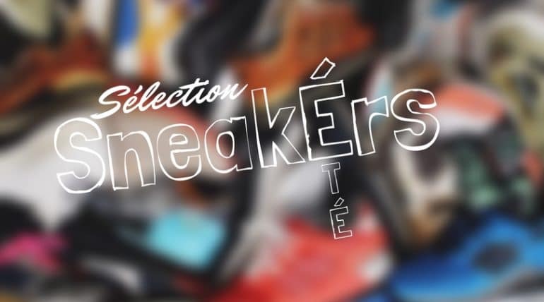 Sélection SneakHeart : Une sélection de sneakers estivale 2